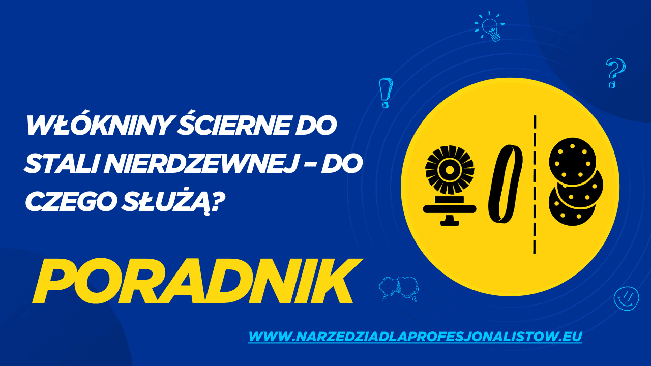 Włókniny ścierne do stali nierdzewnej – do czego służą?